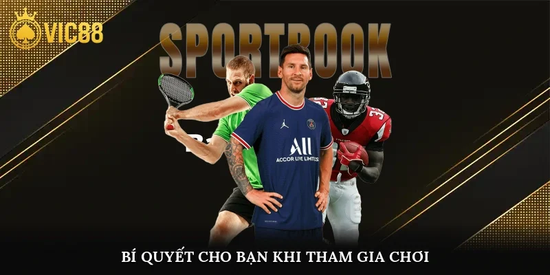 Bí quyết cho bạn khi tham gia chơi