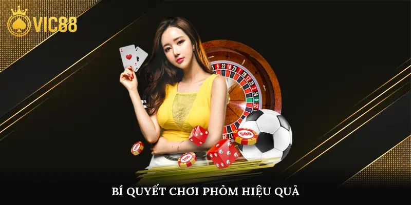 Bí quyết chơi phỏm hiệu quảBí quyết chơi phỏm hiệu quả
