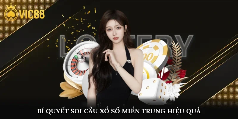 Bí quyết soi cầu xổ số miền Trung hiệu quả