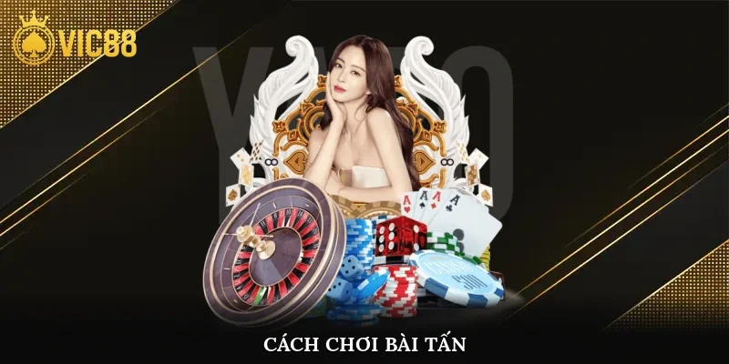 Cách chơi bài tấn