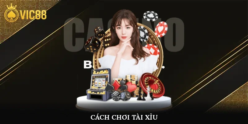 Cách chơi tài xỉu