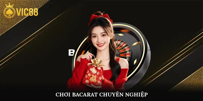 Chơi bacarat chuyên nghiệp
