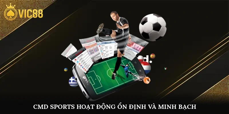 CMD Sports hoạt động ổn định và minh bạch