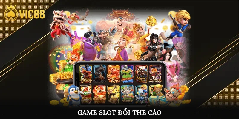 Game slot đổi the cào