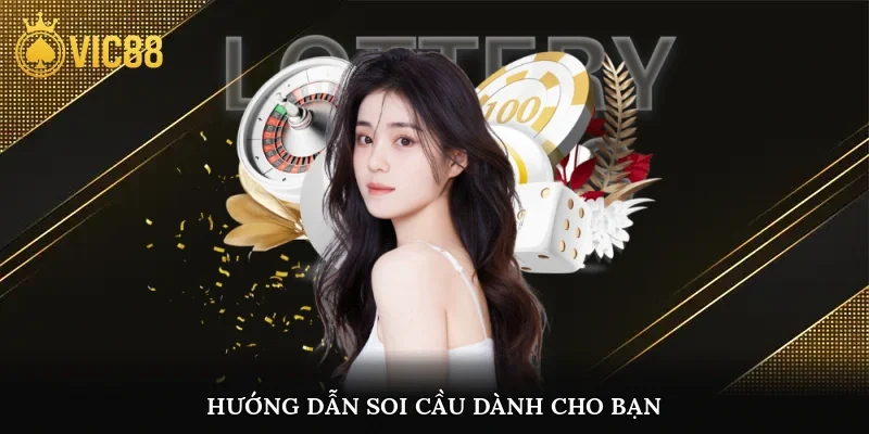 Hướng dẫn soi cầu dành cho bạn