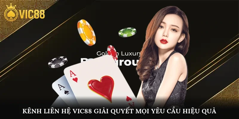 Kênh liên hệ vic88 giải quyết mọi yêu cầu hiệu quả