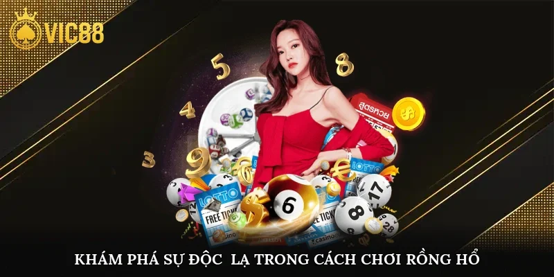 Khám phá sự “độc - lạ” trong cách chơi rồng hổ tại Vic88