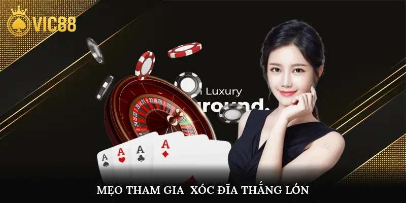 Mẹo tham gia xóc đĩa thắng lớn