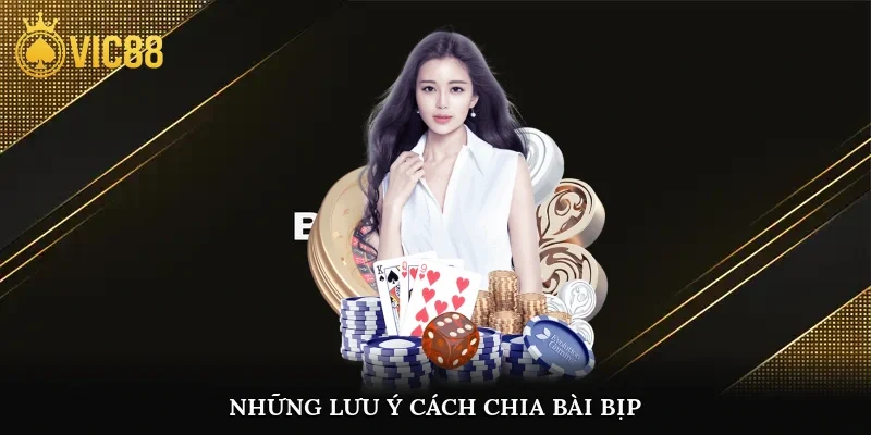 Những lưu ý cách chia bài bịp