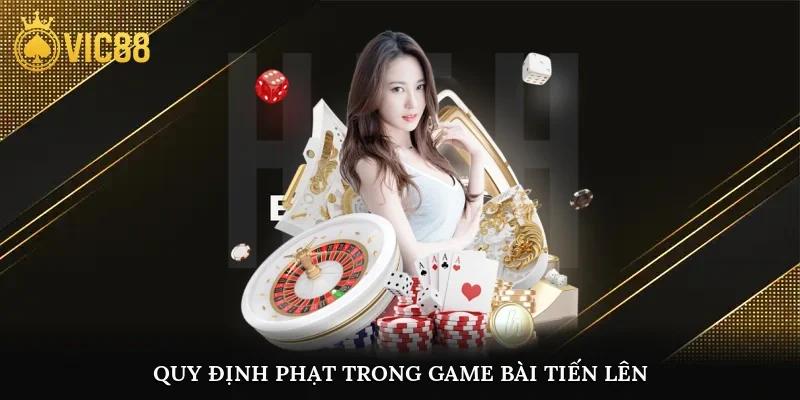 Quy định phạt trong game bài tiến lên