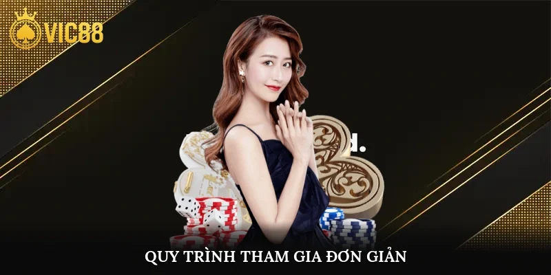 Quy trình tham gia đơn giản giúp bạn nhanh tham gia cá cược trực tuyến