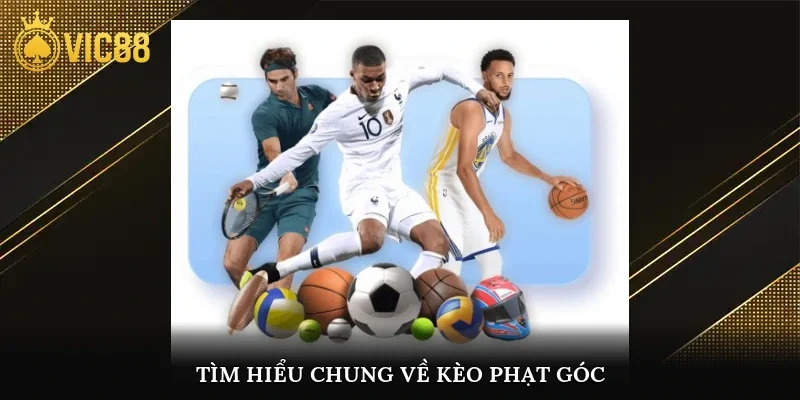 Tìm hiểu chung về kèo phạt góc